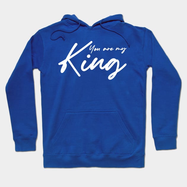 You are my king , girlfriend holiday , girlfriend Hoodie by Otaka-Design